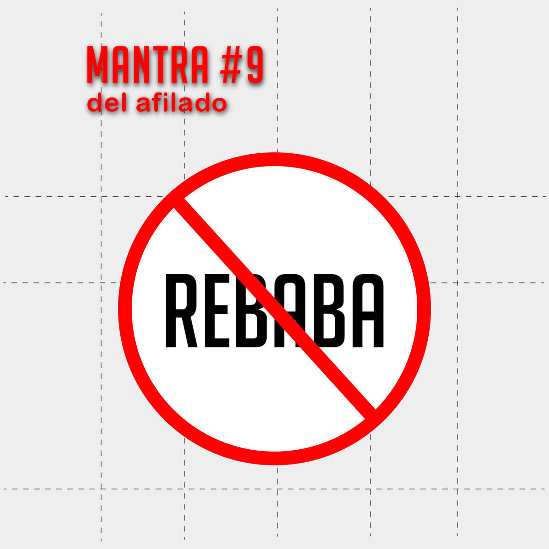 mantra #9 - Con rebaba no hay súperfilo